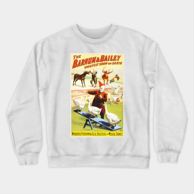 THE BARNUM & BAILEY CIRCUS Wonderful Performing Geese Roosters and Musical Donkeys Crewneck Sweatshirt by vintageposters